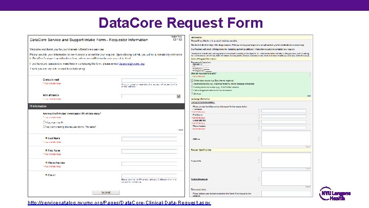 Data. Core Request Form http: //servicecatalog. nyumc. org/Pages/Data. Core-Clinical-Data-Request. aspx 11 