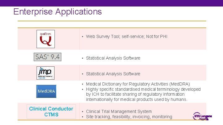 Enterprise Applications • Web Survey Tool; self-service; Not for PHI • Statistical Analysis Software
