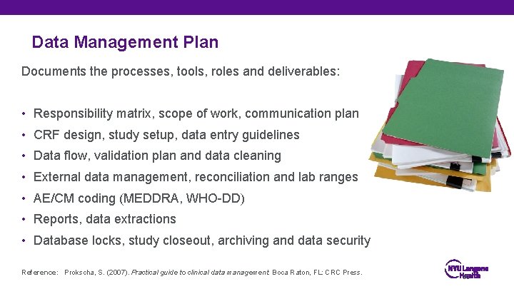 Data Management Plan Documents the processes, tools, roles and deliverables: • Responsibility matrix, scope