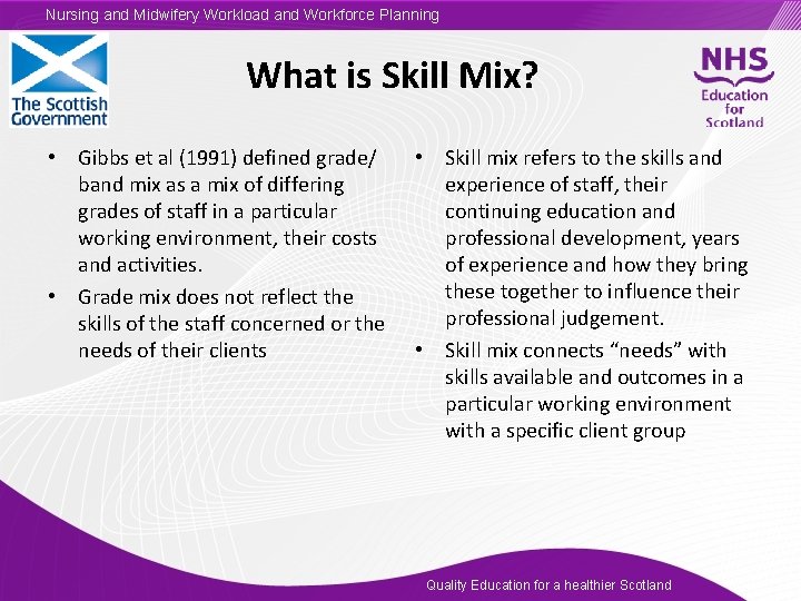 Nursing and Midwifery Workload and Workforce Planning What is Skill Mix? • Gibbs et