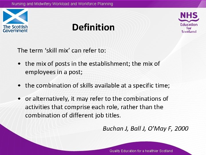 Nursing and Midwifery Workload and Workforce Planning Definition The term ‘skill mix’ can refer