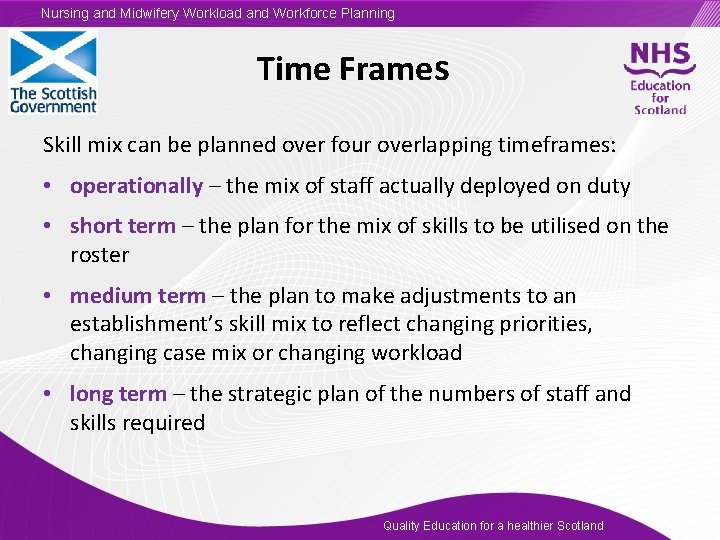 Nursing and Midwifery Workload and Workforce Planning Time Frames Skill mix can be planned