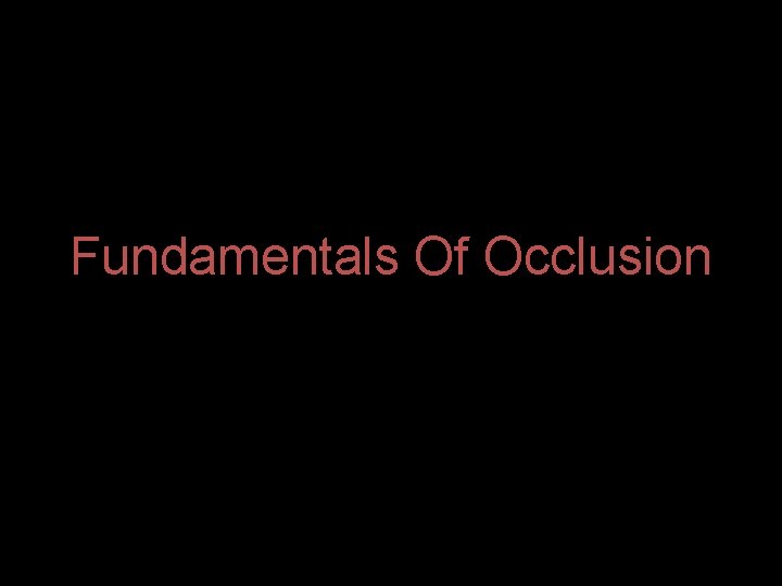 Fundamentals Of Occlusion 