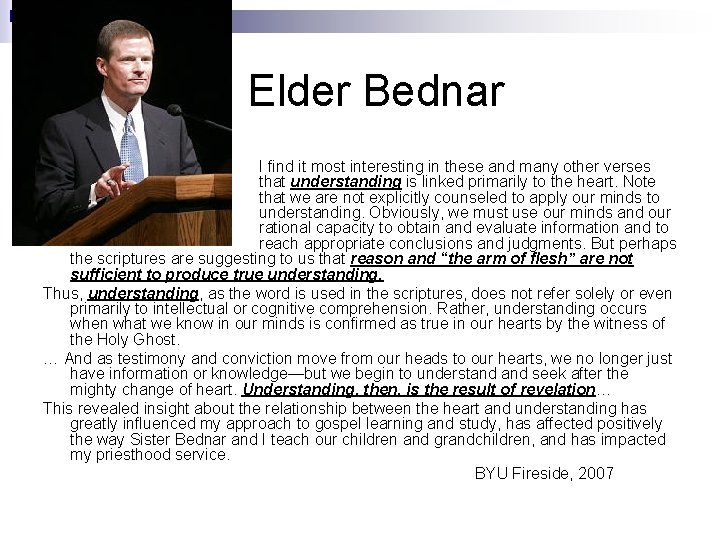 Elder Bednar I find it most interesting in these and many other verses that