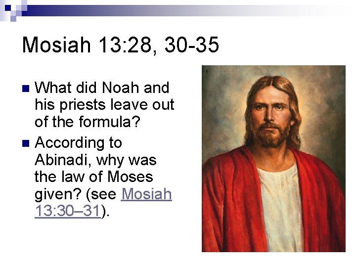 Mosiah 13: 28, 30 -35 What did Noah and his priests leave out of