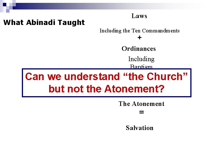 What Abinadi Taught Laws Including the Ten Commandments + Ordinances Including Baptism Sacrament Can