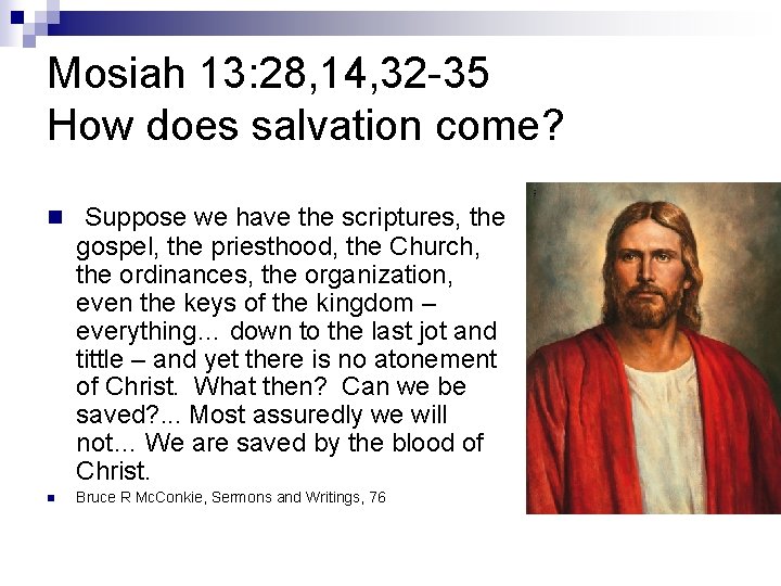 Mosiah 13: 28, 14, 32 -35 How does salvation come? n Suppose we have