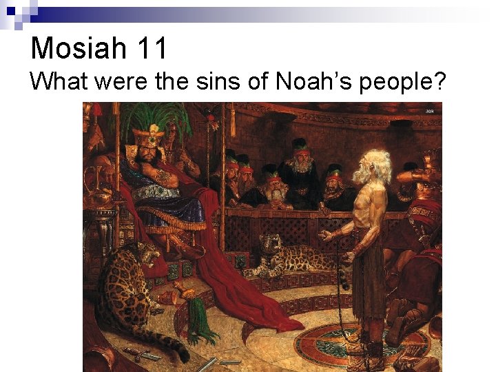 Mosiah 11 What were the sins of Noah’s people? 