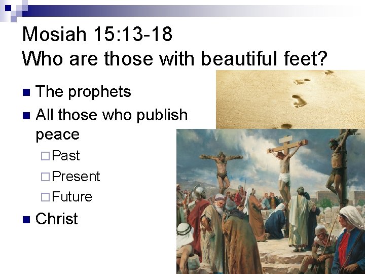 Mosiah 15: 13 -18 Who are those with beautiful feet? The prophets n All