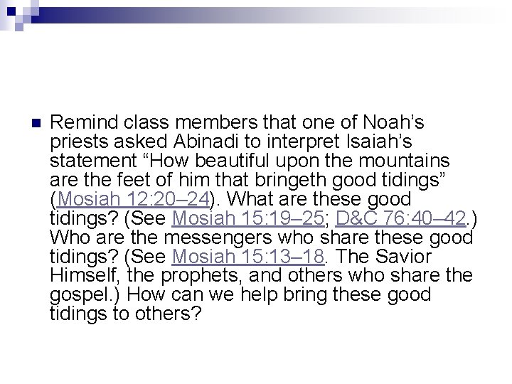 n Remind class members that one of Noah’s priests asked Abinadi to interpret Isaiah’s