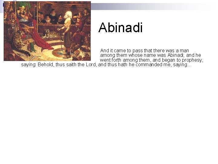 Abinadi And it came to pass that there was a man among them whose