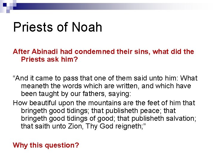 Priests of Noah After Abinadi had condemned their sins, what did the Priests ask
