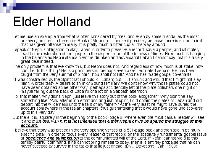 Elder Holland Let me use an example from what is often considered by foes,