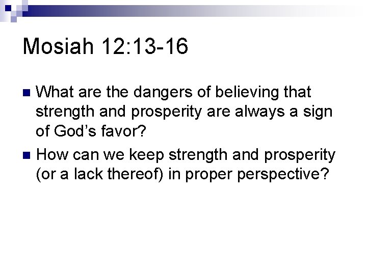 Mosiah 12: 13 -16 What are the dangers of believing that strength and prosperity