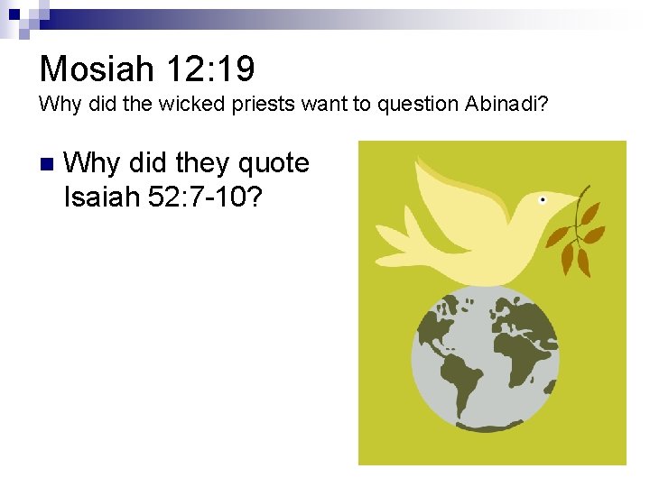 Mosiah 12: 19 Why did the wicked priests want to question Abinadi? n Why