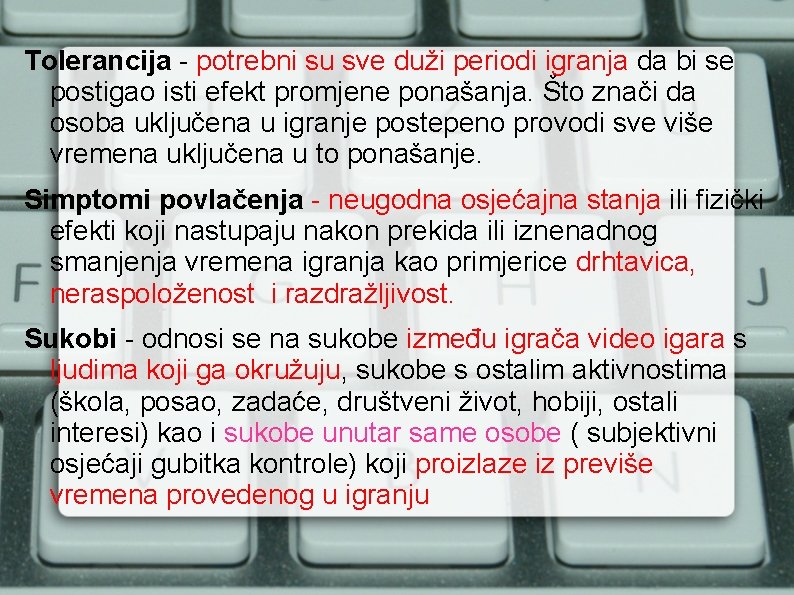 Tolerancija - potrebni su sve duži periodi igranja da bi se postigao isti efekt