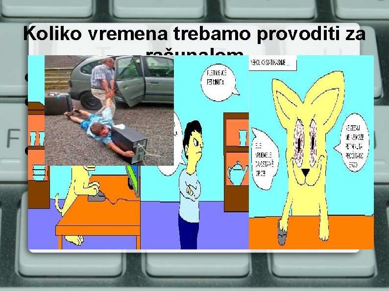 Koliko vremena trebamo provoditi za računalom 1 -2 sata dnevno Sve ostalo šteti Djeca