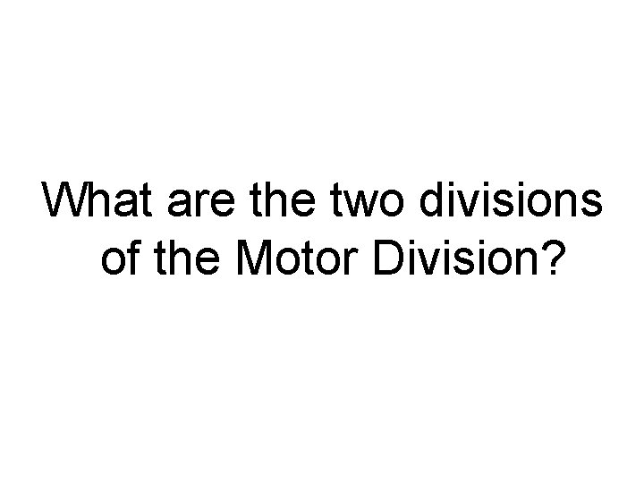 What are the two divisions of the Motor Division? 