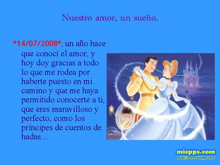 Nuestro amor, un sueño. *14/07/2008*, un año hace que conocí el amor, y hoy