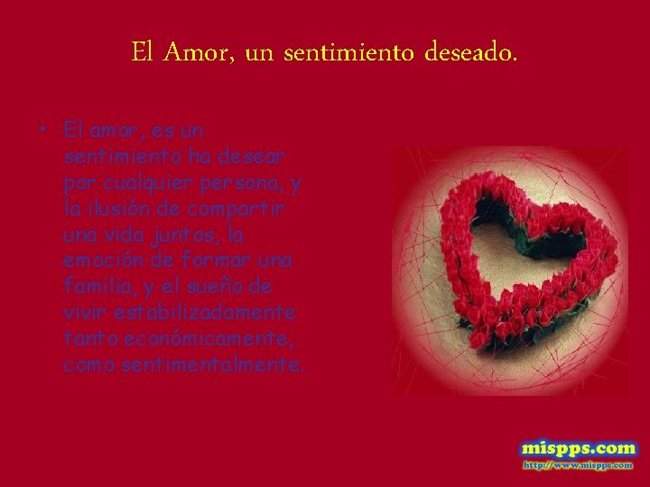 El Amor, un sentimiento deseado. • El amor, es un sentimiento ha desear por