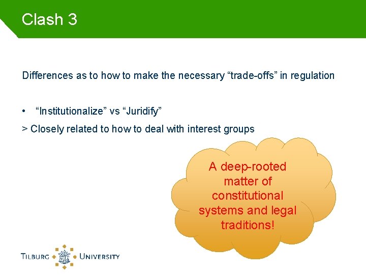 Clash 3 Differences as to how to make the necessary “trade-offs” in regulation •