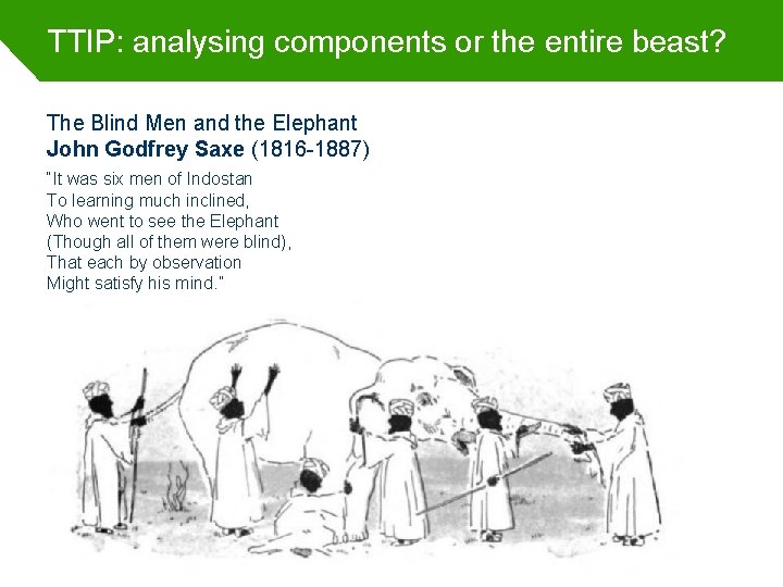 TTIP: analysing components or the entire beast? The Blind Men and the Elephant John