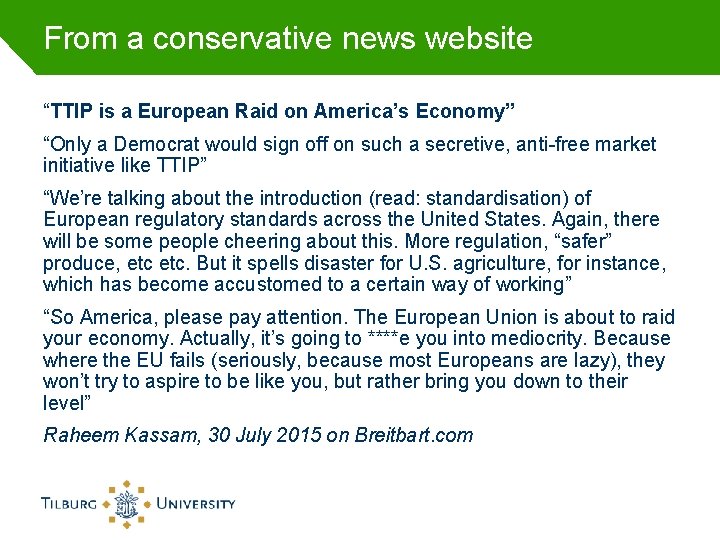 From a conservative news website “TTIP is a European Raid on America’s Economy” “Only