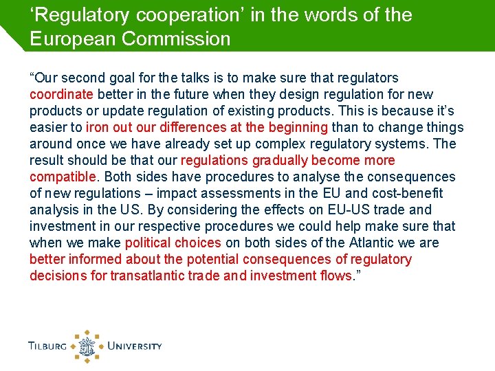 ‘Regulatory cooperation’ in the words of the European Commission “Our second goal for the