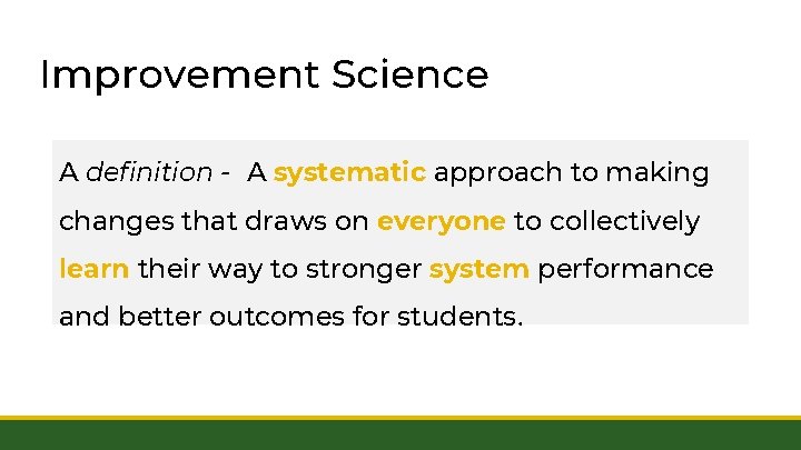 Improvement Science A definition - A systematic approach to making changes that draws on