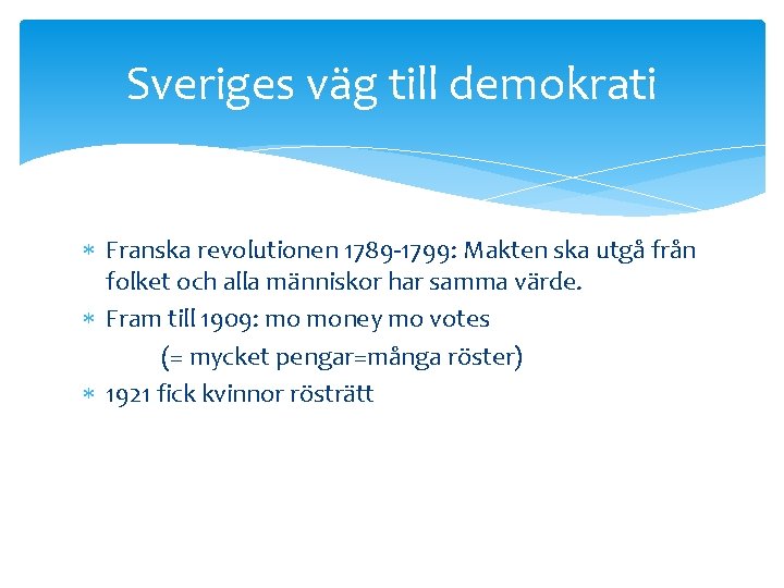 Sveriges väg till demokrati Franska revolutionen 1789 -1799: Makten ska utgå från folket och