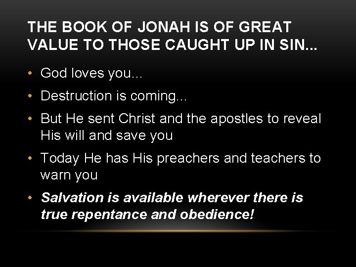 THE BOOK OF JONAH IS OF GREAT VALUE TO THOSE CAUGHT UP IN SIN.