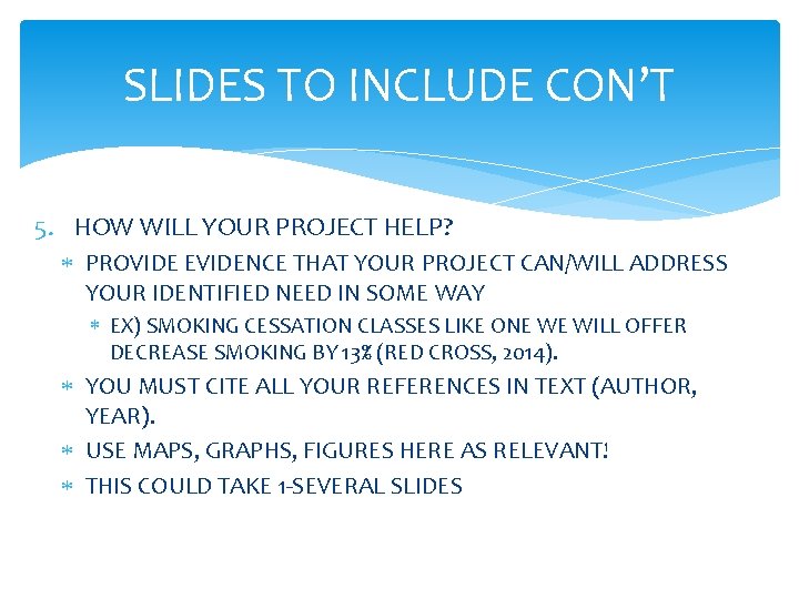 SLIDES TO INCLUDE CON’T 5. HOW WILL YOUR PROJECT HELP? PROVIDE EVIDENCE THAT YOUR