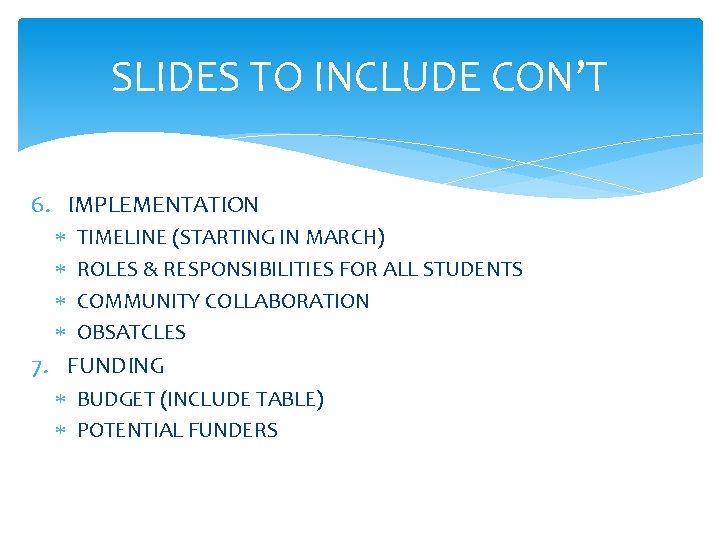 SLIDES TO INCLUDE CON’T 6. IMPLEMENTATION TIMELINE (STARTING IN MARCH) ROLES & RESPONSIBILITIES FOR
