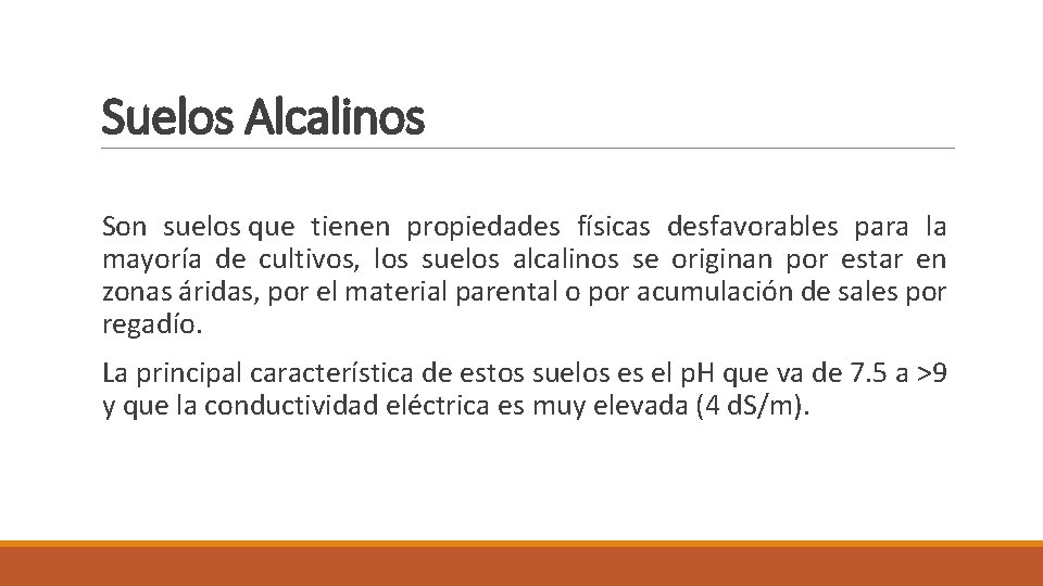 Suelos Alcalinos Son suelos que tienen propiedades físicas desfavorables para la mayoría de cultivos,