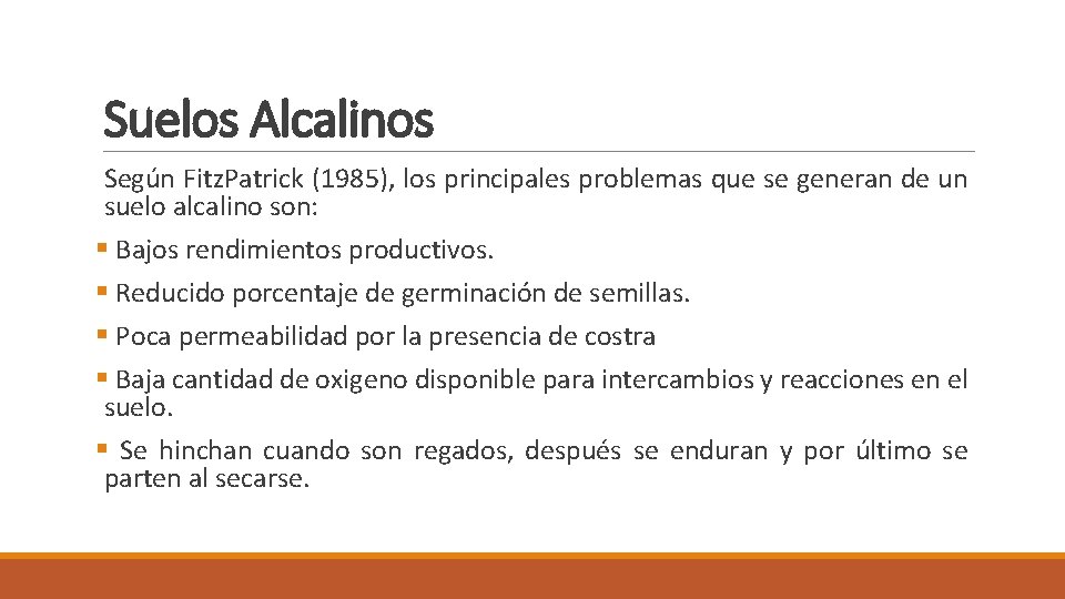 Suelos Alcalinos Según Fitz. Patrick (1985), los principales problemas que se generan de un
