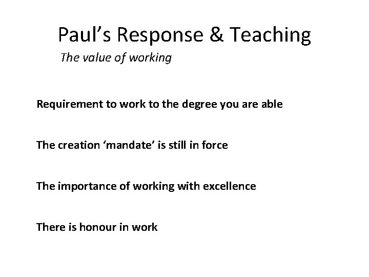 Paul’s Response & Teaching The value of working Requirement to work to the degree
