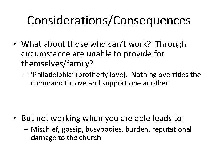 Considerations/Consequences • What about those who can’t work? Through circumstance are unable to provide