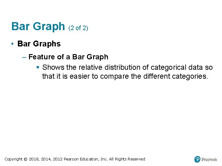 Bar Graph (2 of 2) • Bar Graphs – Feature of a Bar Graph