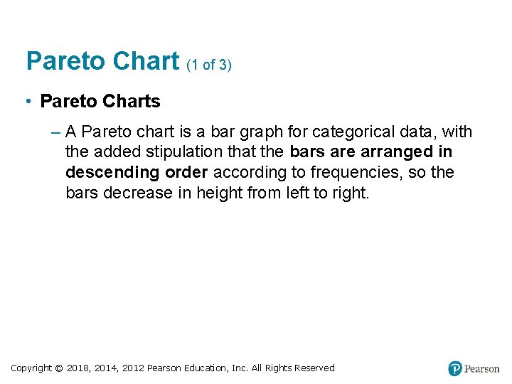 Pareto Chart (1 of 3) • Pareto Charts – A Pareto chart is a