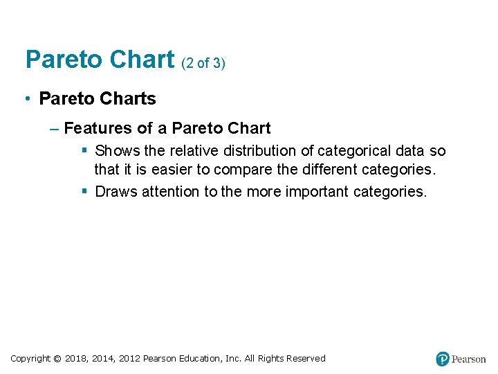 Pareto Chart (2 of 3) • Pareto Charts – Features of a Pareto Chart