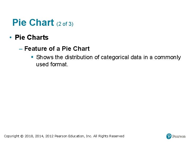 Pie Chart (2 of 3) • Pie Charts – Feature of a Pie Chart