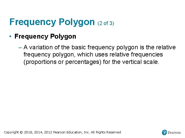 Frequency Polygon (2 of 3) • Frequency Polygon – A variation of the basic