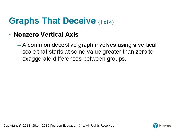 Graphs That Deceive (1 of 4) • Nonzero Vertical Axis – A common deceptive