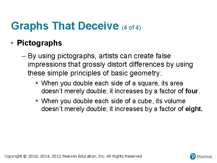Graphs That Deceive (4 of 4) • Pictographs – By using pictographs, artists can