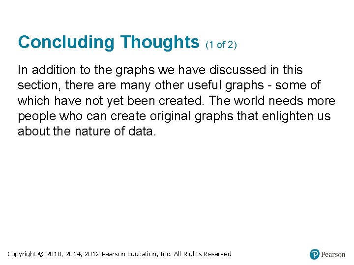 Concluding Thoughts (1 of 2) In addition to the graphs we have discussed in