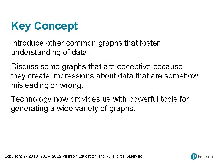 Key Concept Introduce other common graphs that foster understanding of data. Discuss some graphs