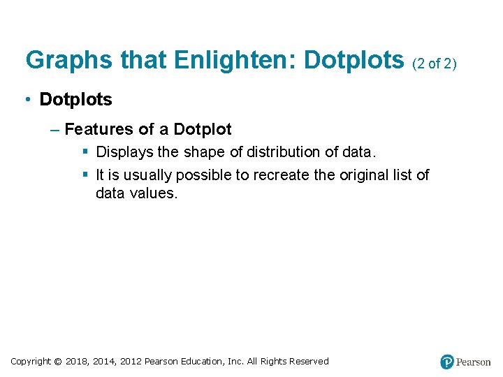 Graphs that Enlighten: Dotplots (2 of 2) • Dotplots – Features of a Dotplot