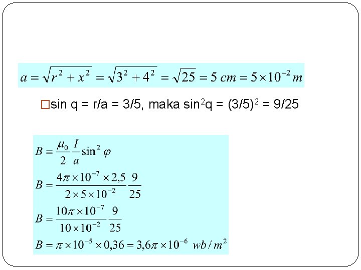 �sin q = r/a = 3/5, maka sin 2 q = (3/5)2 = 9/25