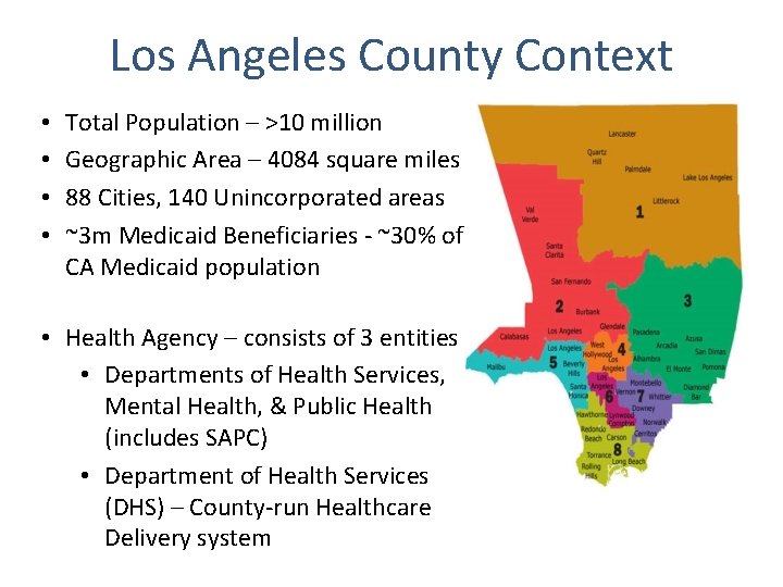 Los Angeles County Context • • Total Population – >10 million Geographic Area –