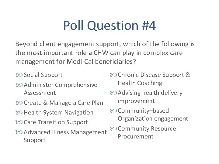 Poll Question #4 Beyond client engagement support, which of the following is the most